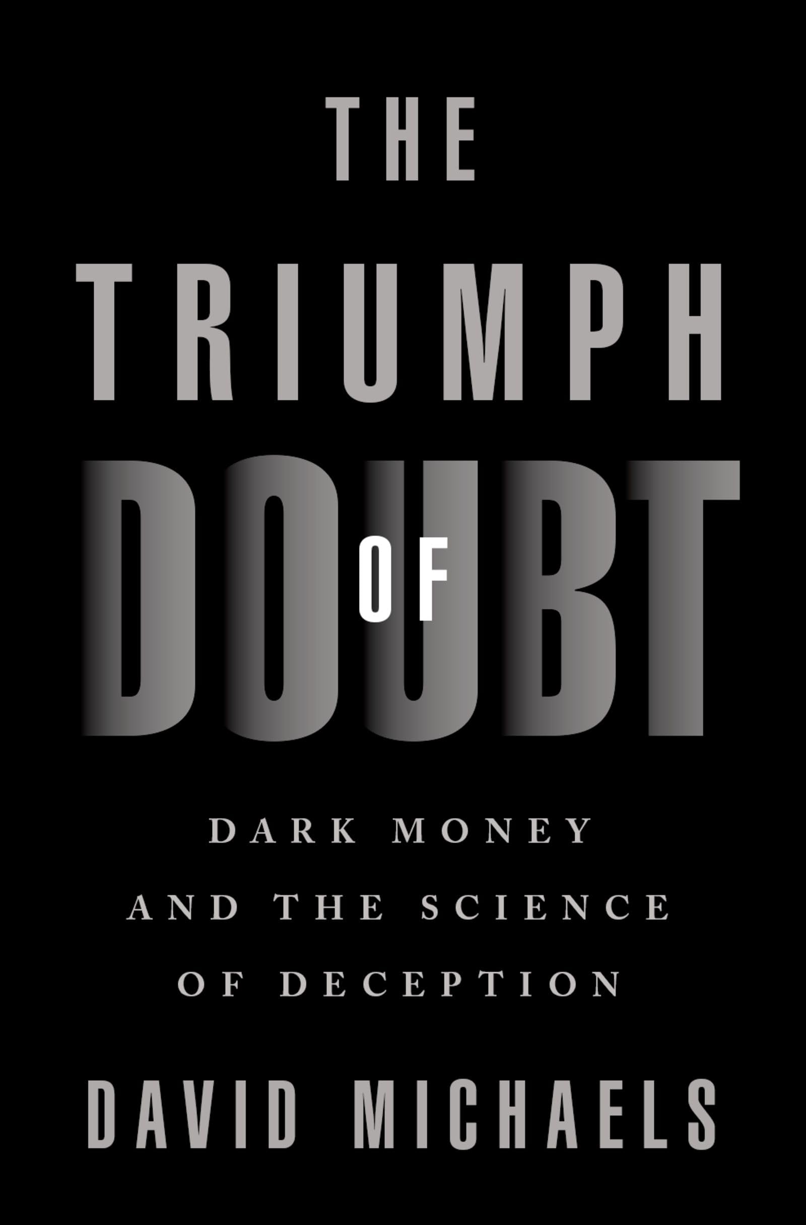 The Triumph of Doubt: Dark Money and the Science of Deception Medicine