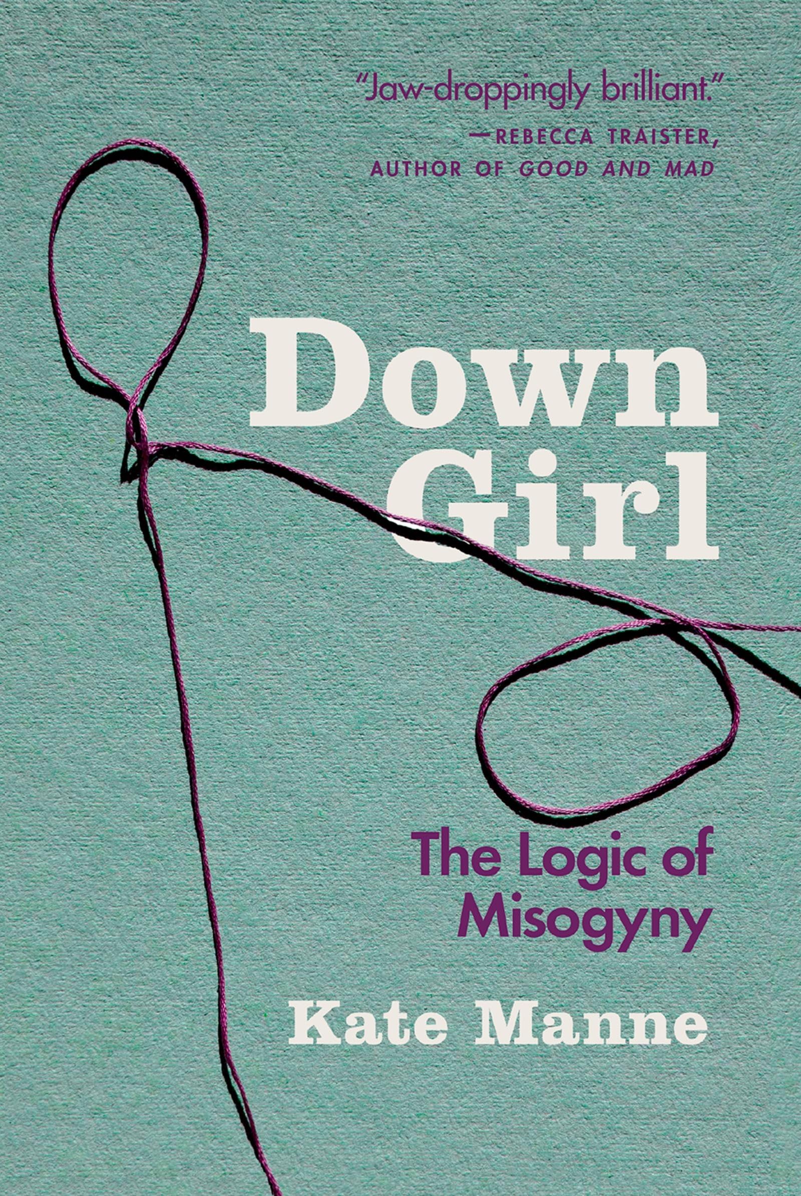 Down Girl: The Logic of Misogyny Law