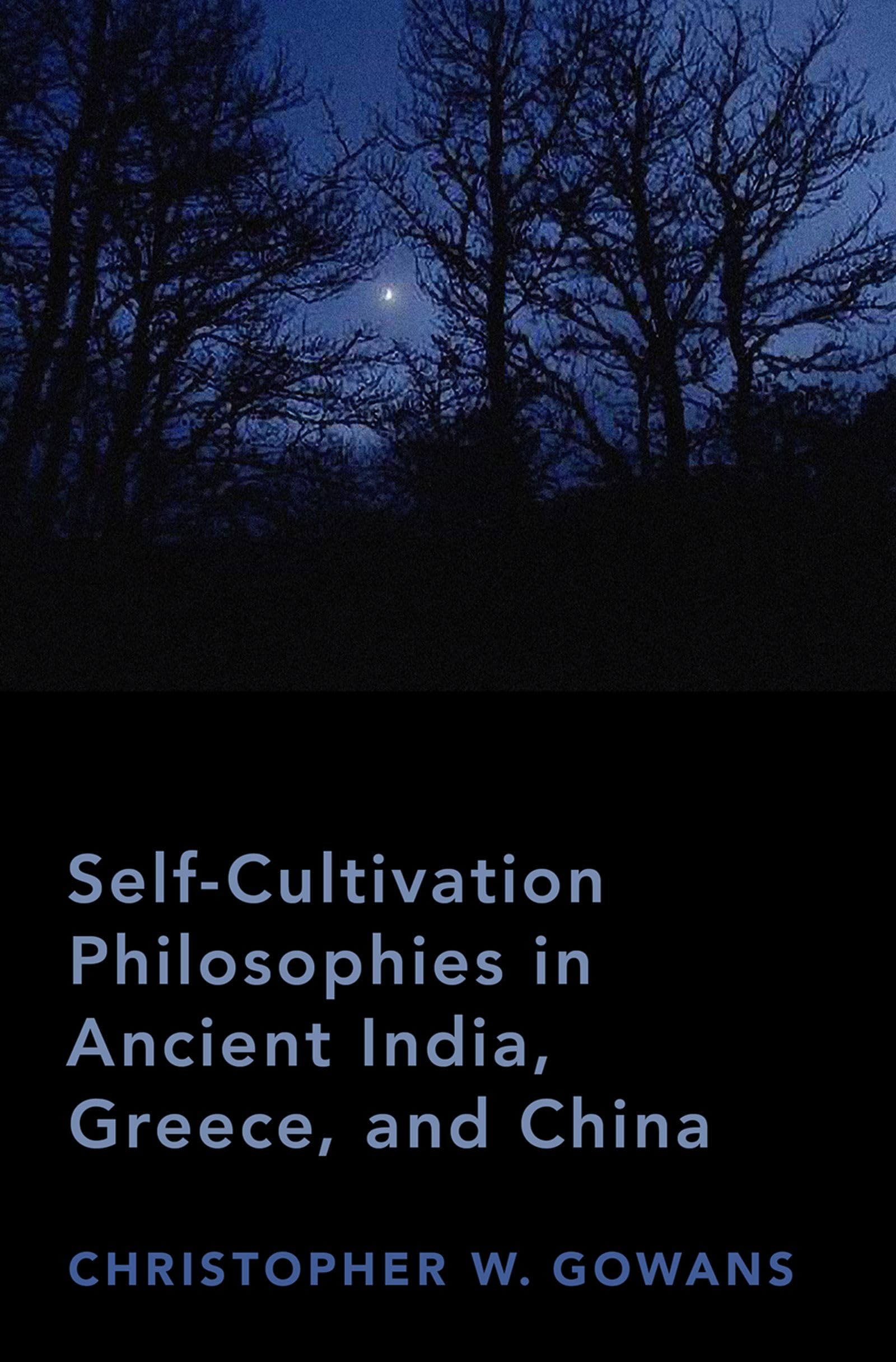 Self-Cultivation Philosophies in Ancient India, Greece, and China Philosophy