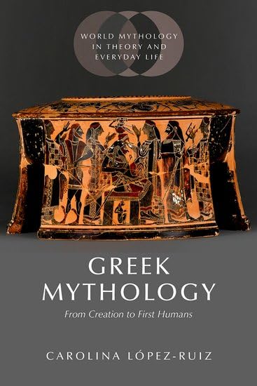 Greek Mythology: From Creation to First Humans (World Mythology in Theory and Everyday Life) Natural Sciences