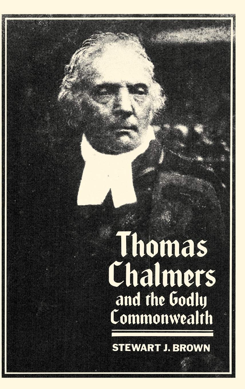 Thomas Chalmers and the Godly Commonwealth in Scotland Social Sciences