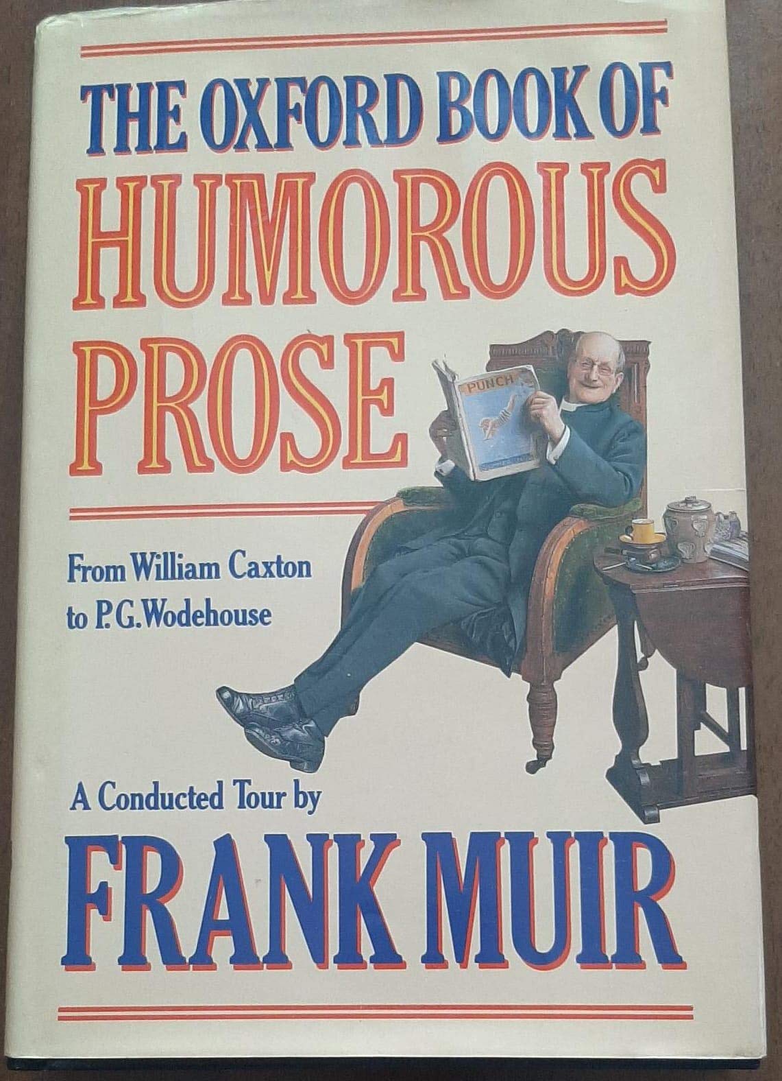 The Oxford Book of Humorous Prose from William Caxton to P.G.Wodehouse: A Conducted Tour Contemporary literature