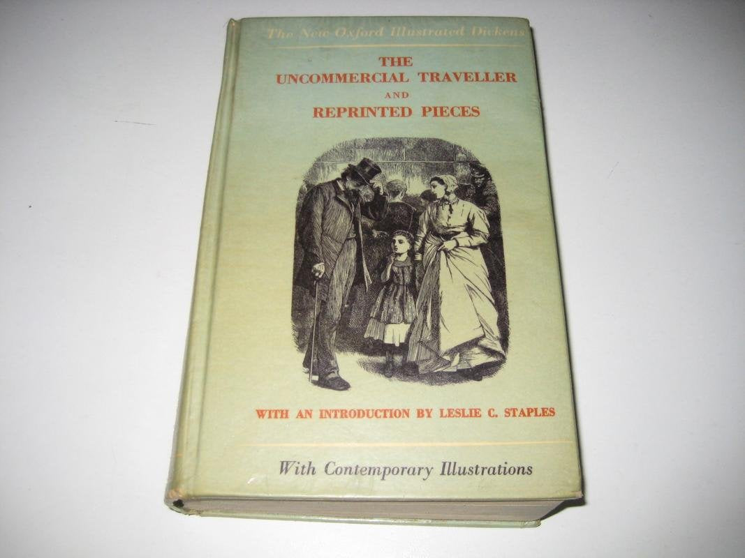 Uncommercial Traveller Reprinted Pieces, Etc. (New Oxford Illustrated Dickens) Classics