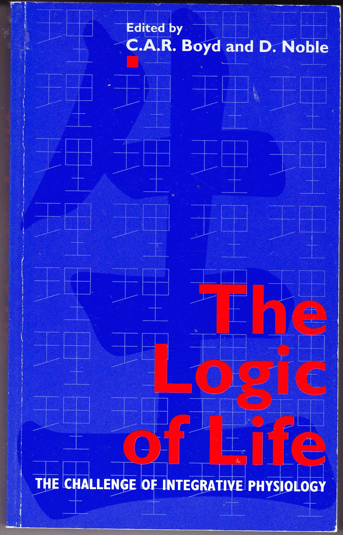 The Logic of Life: The Challenge of Integrative Physiology book
