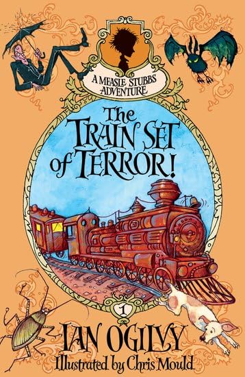 The Train Set of Terror! A Measle Stubbs Adventure Novels & Short Stories