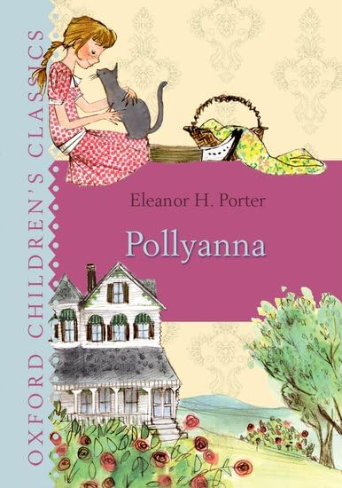 Pollyanna (Oxford Children's Classics) Novels & Short Stories