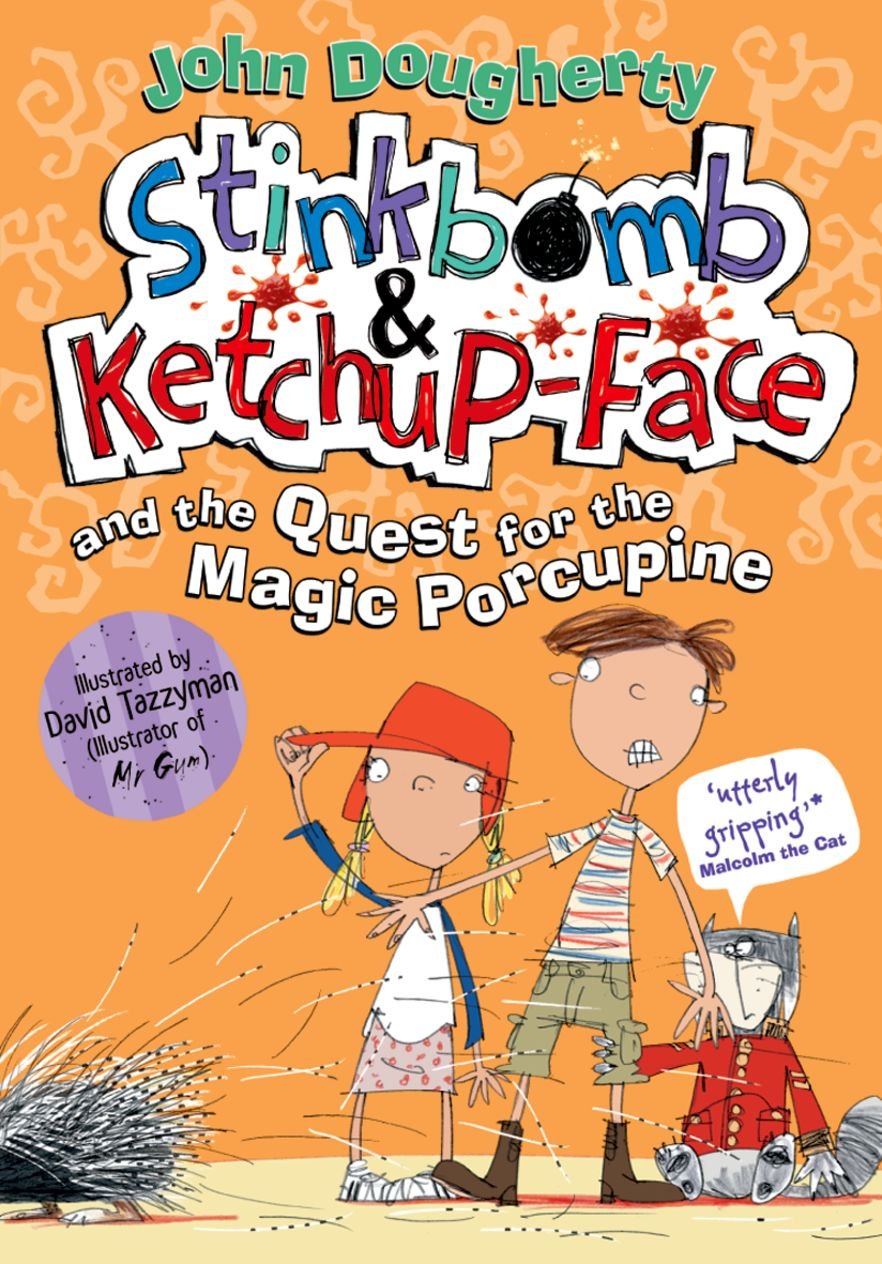 Stinkbomb & Ketchup-Face and the Quest for the Magic Porcupine Novels & Short Stories