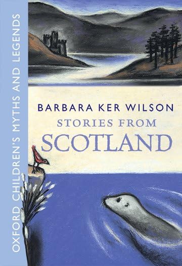 Stories from Scotland (Oxford Children's Myths and Legends) Social Sciences