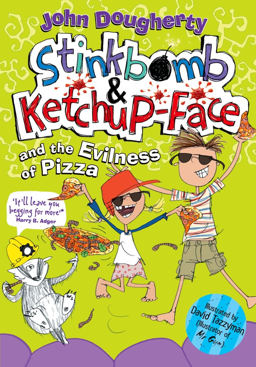 Stinkbomb and Ketchup-Face and the Evilness of Pizza Novels & Short Stories