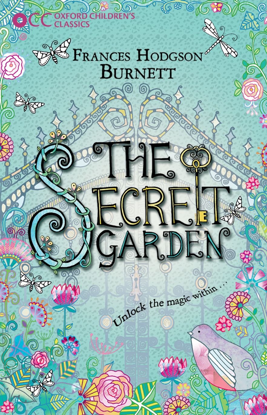 The Secret Garden (Oxford Children's Classics): The Secret Garden Novels & Short Stories