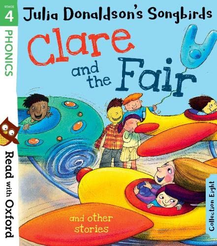 Read with Oxford: Stage 4: Julia Donaldson's Songbirds: Clare and the Fair and Other Stories General education