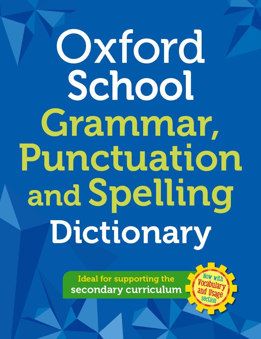 Oxford School Spelling Punctuation and Grammar Dictionary Learning & Reference