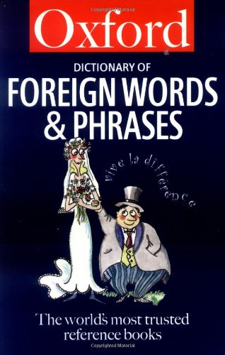 The Oxford Dictionary of Foreign Words and Phrases (Oxford Paperback Reference) Social Sciences