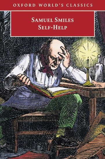Self-Help: With Illustrations of Character, Conduct, and Perseverance (Oxford World's Classics) Philosophy