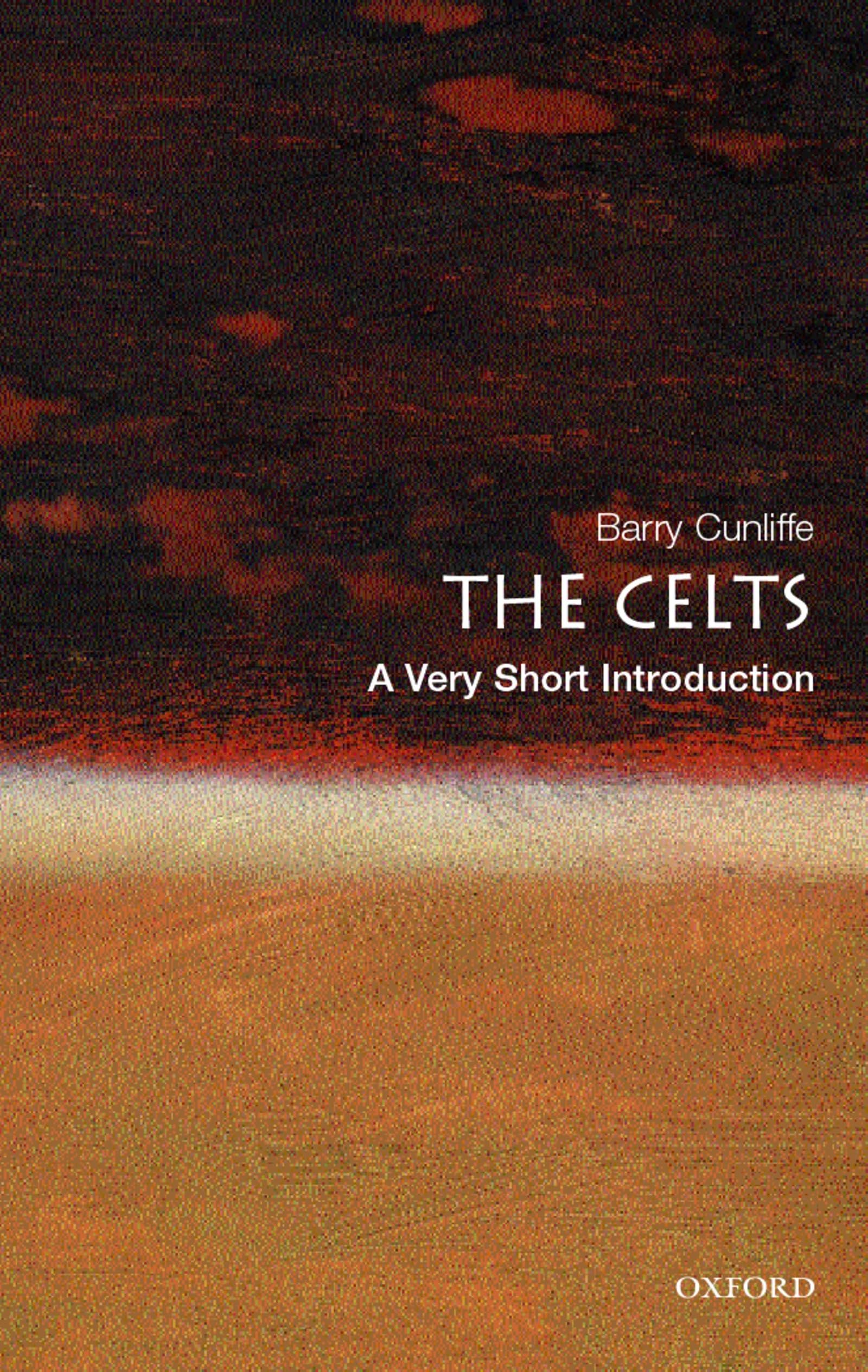 The Celts: A Very Short Introduction (Very Short Introductions) Politics & History