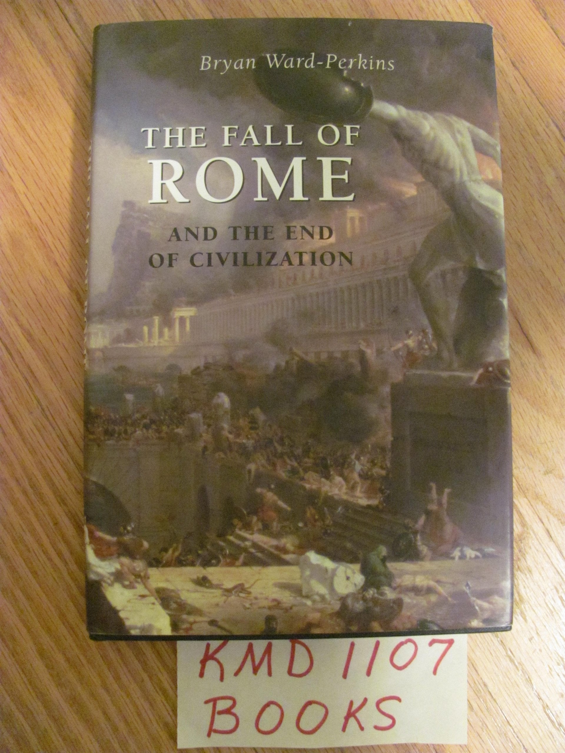 The Fall Of Rome: And The End Of Civilization book