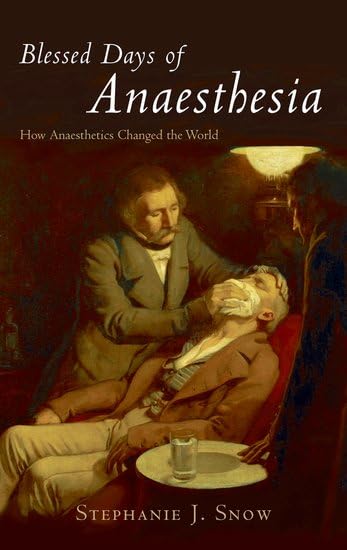 Blessed Days of Anaesthesia: How Anaesthetics Changed the World Medicine