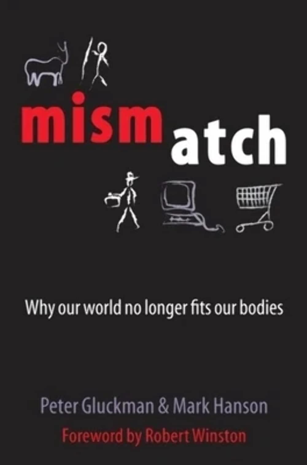 Mismatch: Why Our World No Longer Fits Our Bodies Medicine