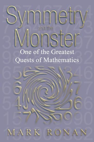 Symmetry And the Monster: One of the Greatest Quests of Mathematics Mathematics