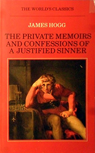 Private Memoirs and Confessions of a Justified Sinner (World's Classics S.) Classics