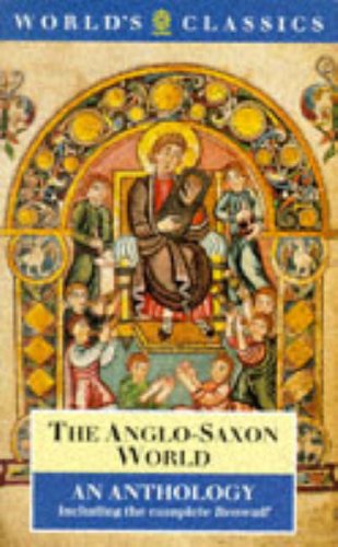 The Anglo-Saxon World: An Anthology (World's Classics S.) Essays & Short Stories