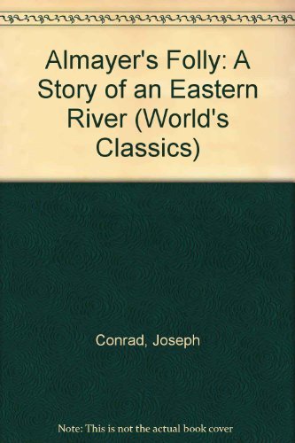 Almayer's Folly: A Story of an Eastern River (World's Classics) Contemporary literature