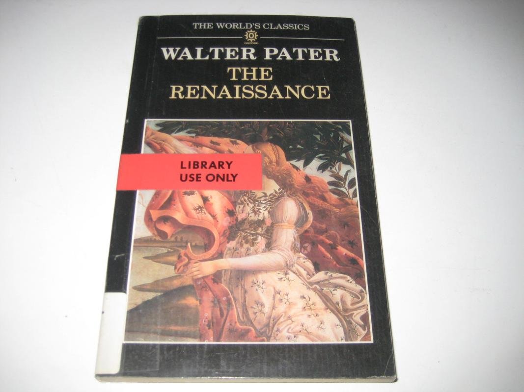 The Renaissance: Studies in Art and Poetry (World's Classics S.) Film, Art & Culture