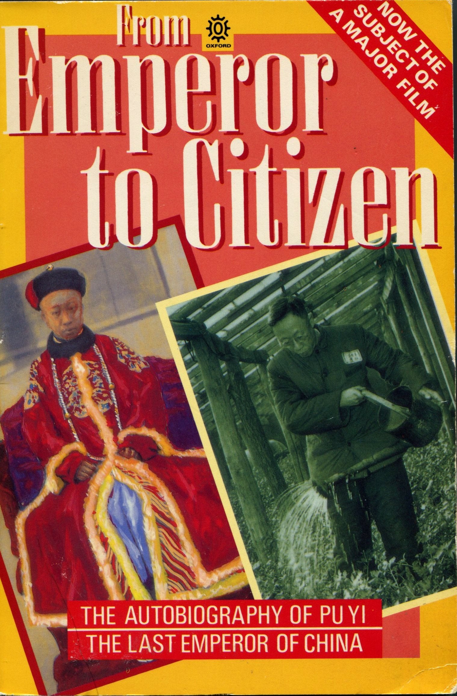 From Emperor to Citizen: The Autobiography of Aisin-Gioro Pu Yi (Oxford Paperbacks) Politics & Society