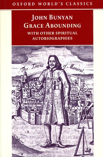 Grace Abounding With Other Spiritual Autobiographies (Oxford World's Classics) Essays & Short Stories
