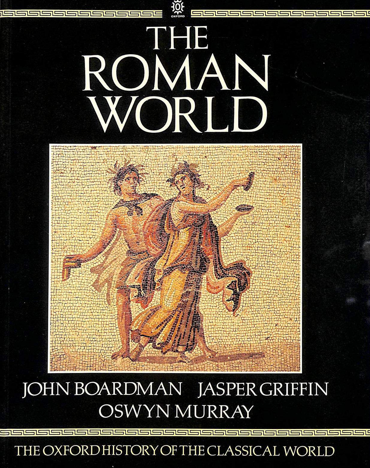 The Oxford History of the Classical World: The Roman World (Oxford paperbacks) Politics & History