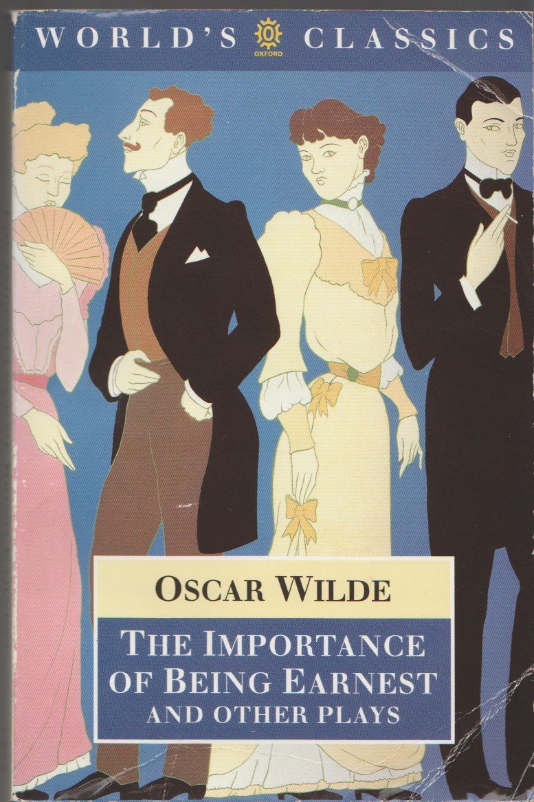 Oxford World's Classics: The Importance of Being Earnest and Other Plays Drama