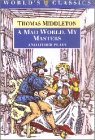 A Mad World, My Masters/Michaelmas Term/a Trick to Catch the Old One/No Wit, No Help Like a Woman's: Michaelmas Term ; A Trick to Catch the Old One ; ... Help Like a Woman's (Oxford World's Classics) Drama