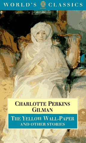 "The Yellow Wallpaper (World's Classics) Essays & Short Stories
