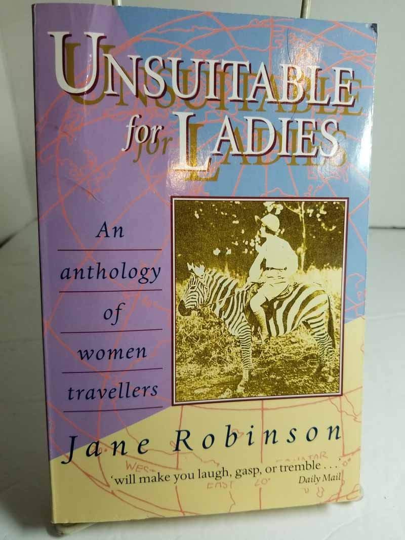 Unsuitable for Ladies: An Anthology of Women Travellers Social Sciences