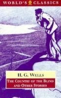 The Country of the Blind and Other Stories (Oxford World's Classics) Essays & Short Stories
