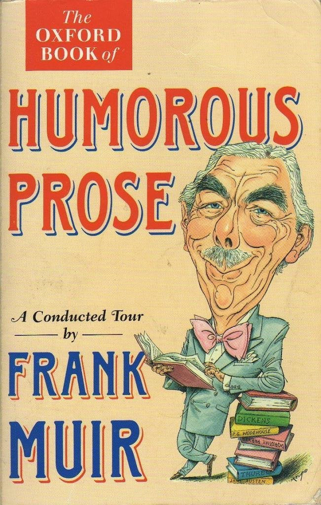The Oxford Book of Humorous Prose: From William Caxton to P.G.Wodehouse - A Conducted Tour (Oxford paperbacks) Contemporary literature