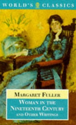Woman in the Nineteenth Century and Other Writings (Oxford World's Classics) Books