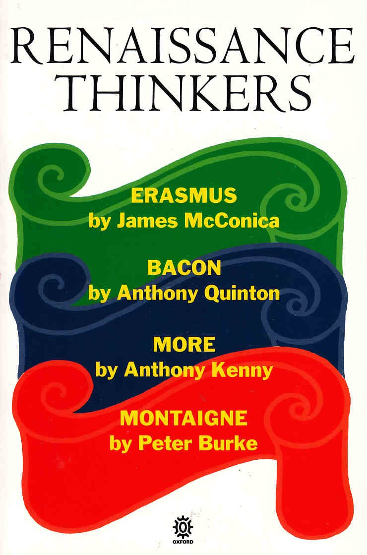 Renaissance Thinkers: Erasmus, Bacon, More, Montaigne: Erasmus, Bacon, More and Montaigne (Past Masters) Philosophy