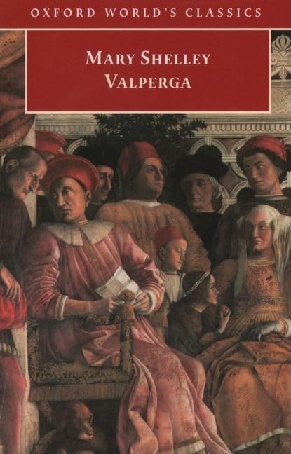 Valperga: Or the Life and Adventures of Castruccio, Prince of Lucca (Oxford World’s Classics) Classics