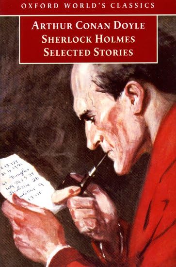Oxford World's Classics: Sherlock Holmes: Selected Stories Essays & Short Stories