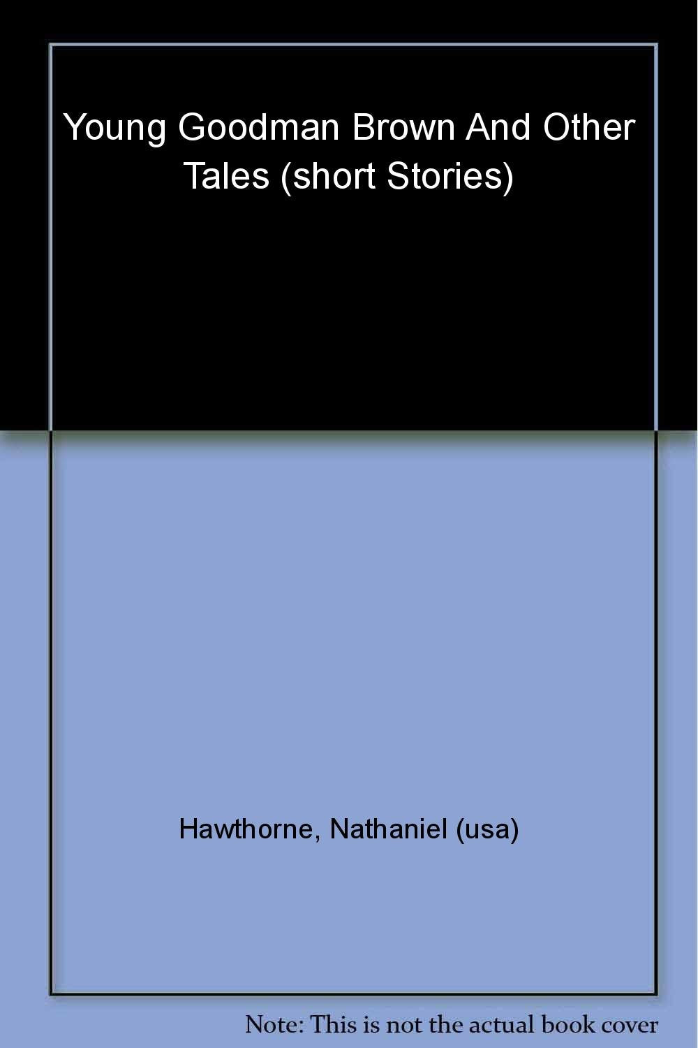 Young Goodman Brown and Other Tales (Oxford World's Classics) Essays & Short Stories