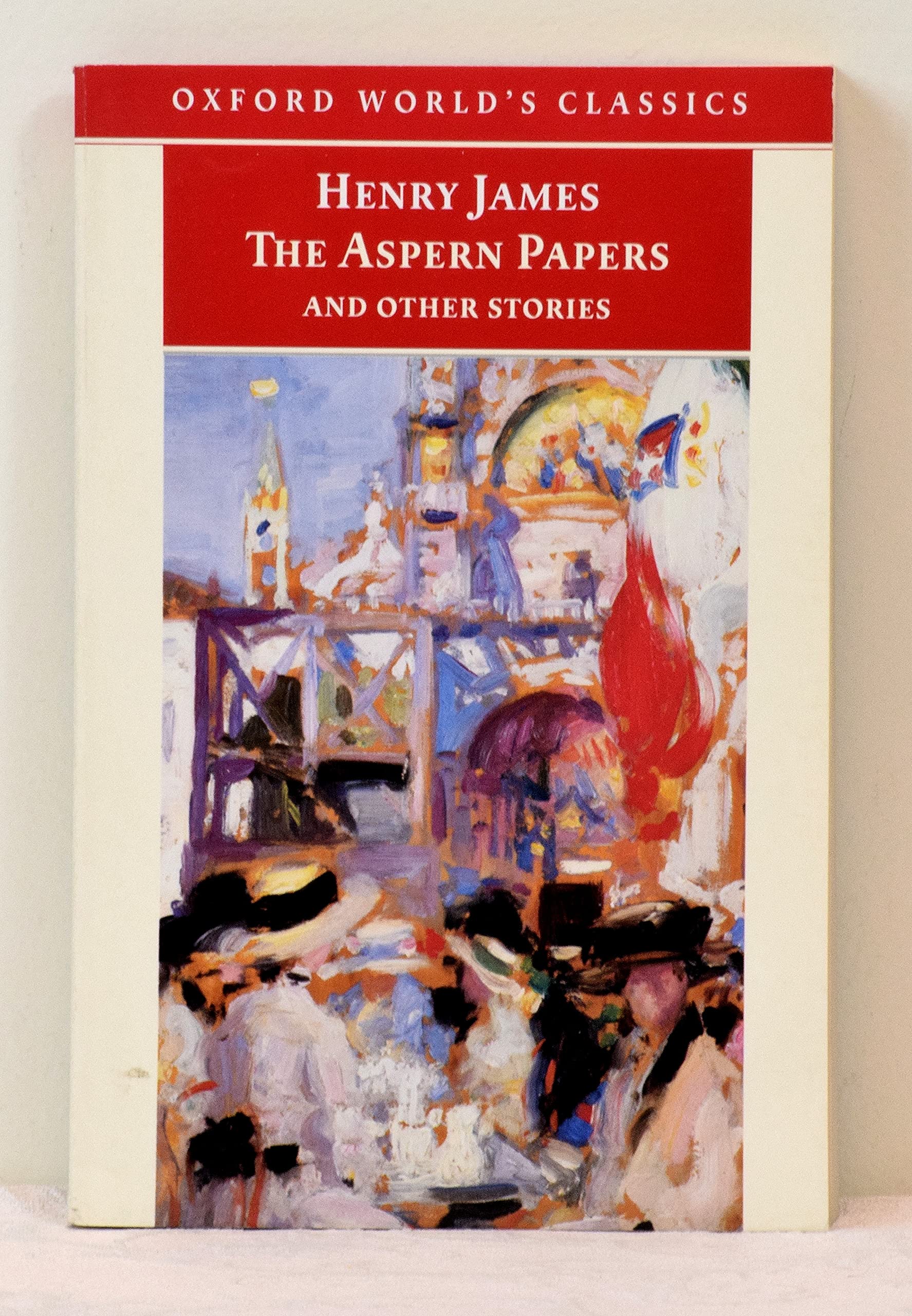 The Aspern Papers and Other Stories: Ed. w. an Introd. and Notes by Adrian Poole (Oxford World’s Classics) Classics