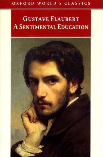 A Sentimental Education: The Story of a Young Man (Oxford World's Classics) Classics