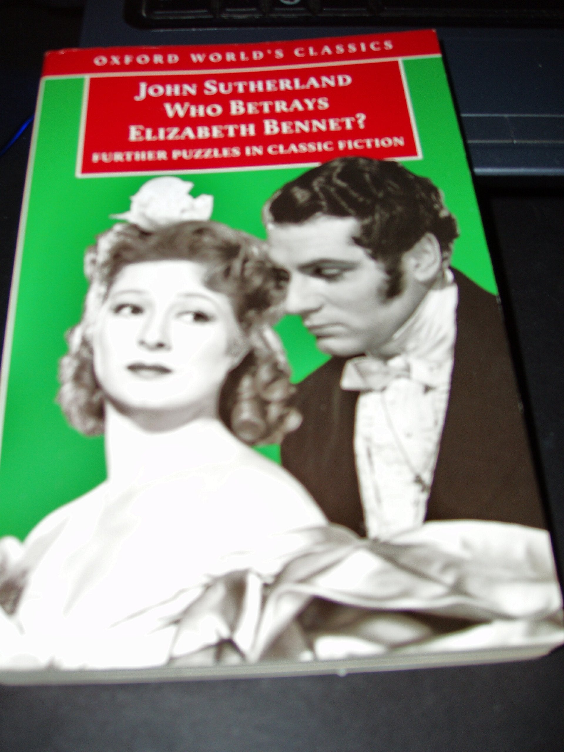 Who Betrays Elizabeth Bennet?: Further Puzzles in Classic Fiction (Oxford World's Classics) Classics