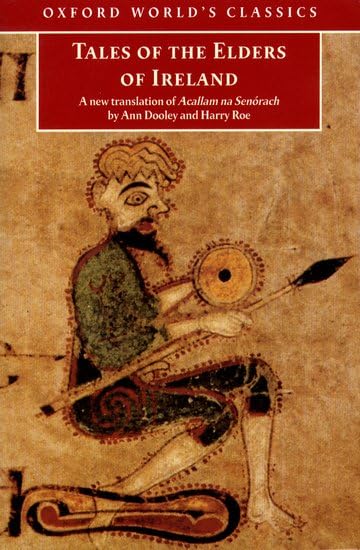 Tales of the Elders of Ireland: Acallam Na Senorach (Oxford World's Classics) Essays & Short Stories