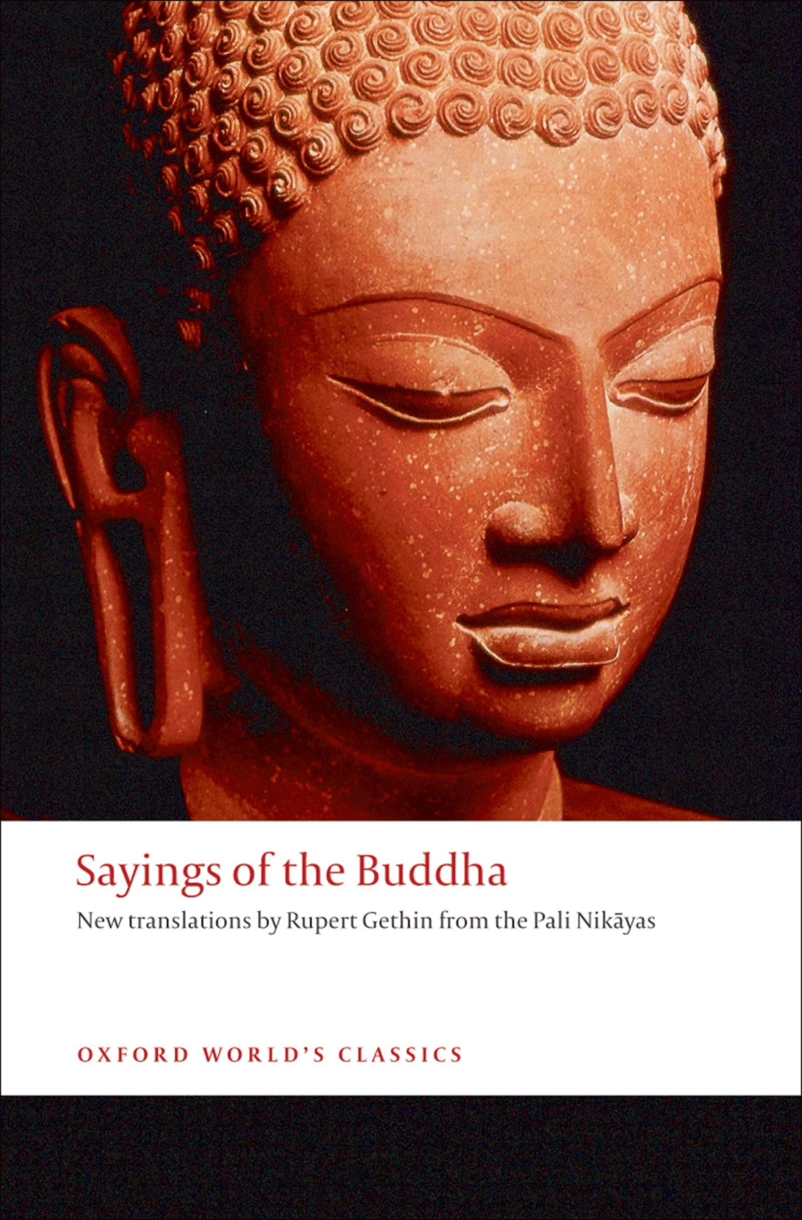 Sayings of the Buddha: New translations from the Pali Nikayas (Oxford World's Classics) Philosophy