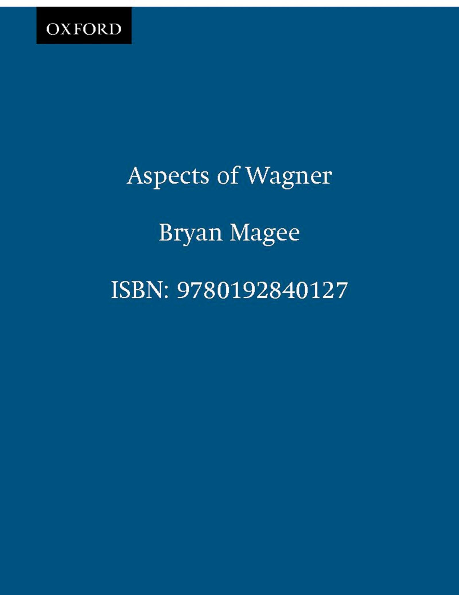 Aspects Of Wagner, Second Edition, Revised And Enlarged: 2nd Edition (Oxford Paperbacks) Art & Literature