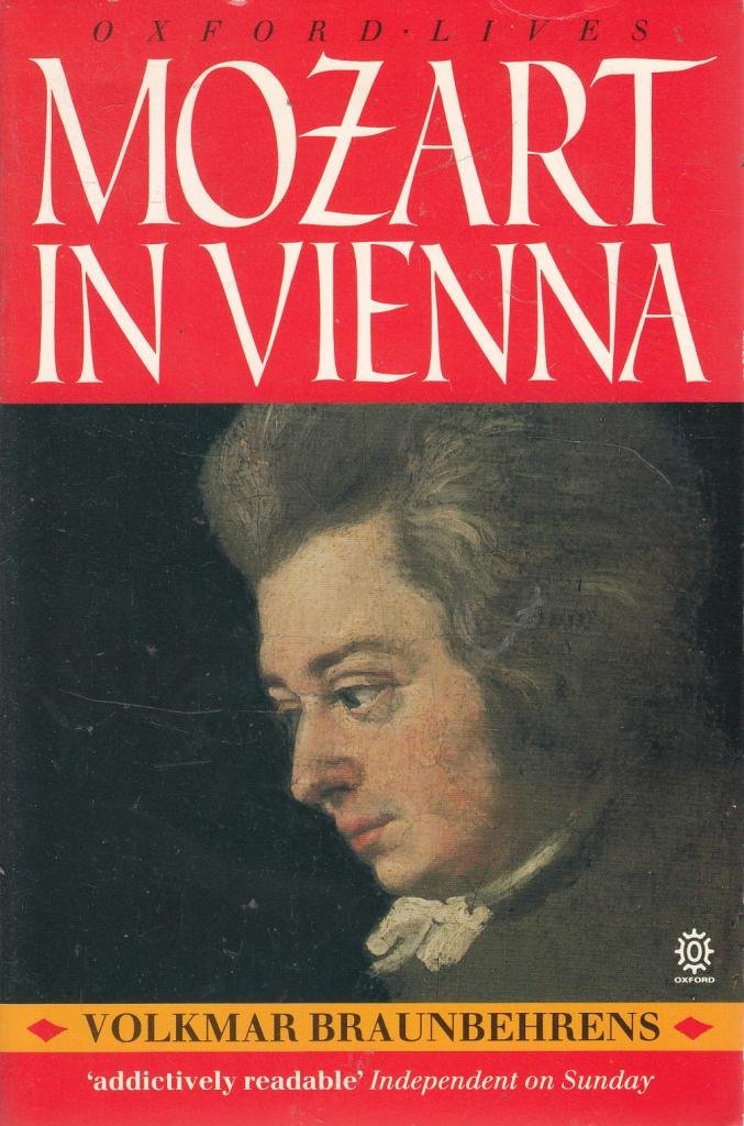 Mozart in Vienna (Oxford lives) Art & Literature