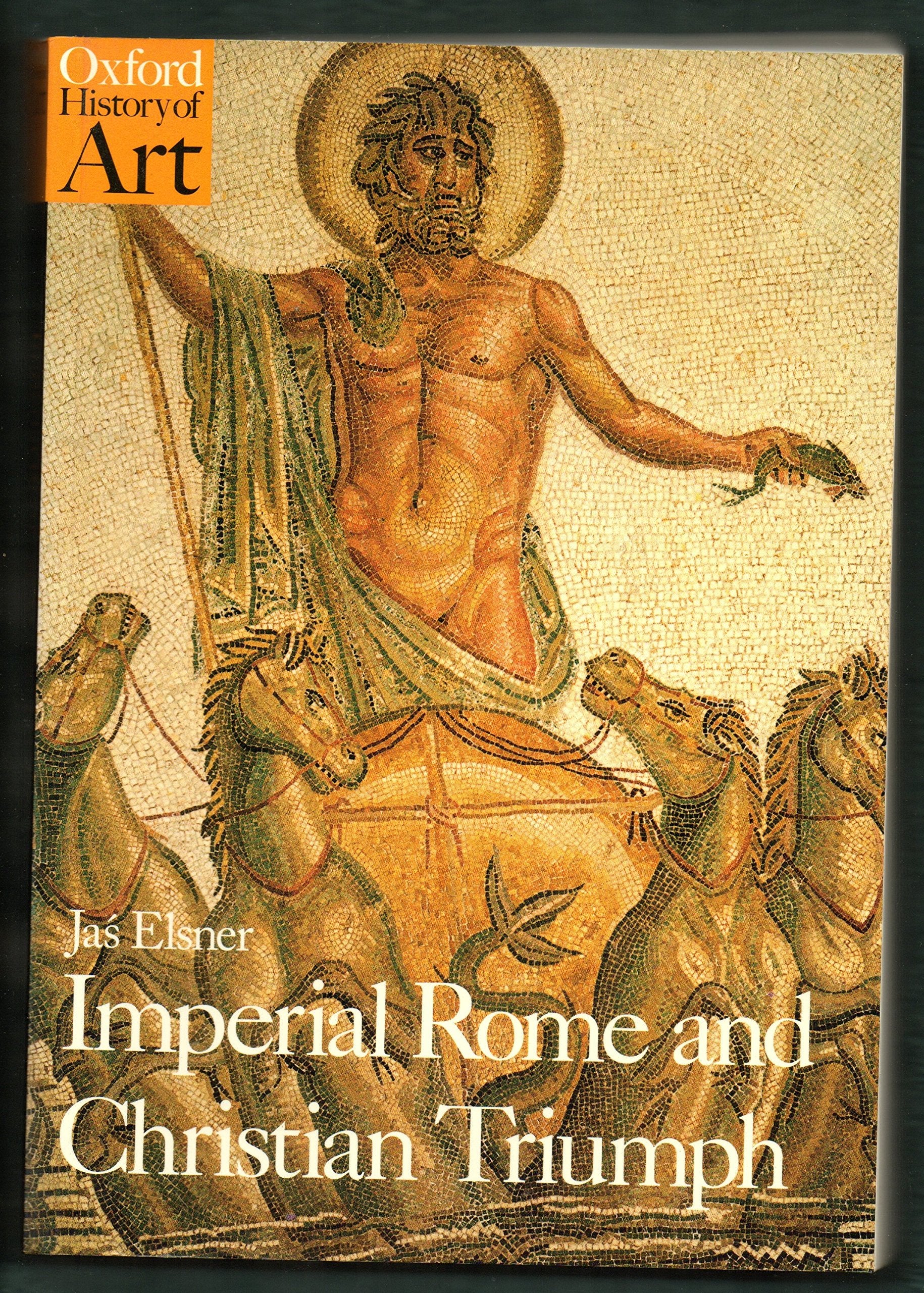 Imperial Rome and Christian Triumph: The Art of the Roman Empire Ad 100-450 (Oxford History of Art) General education