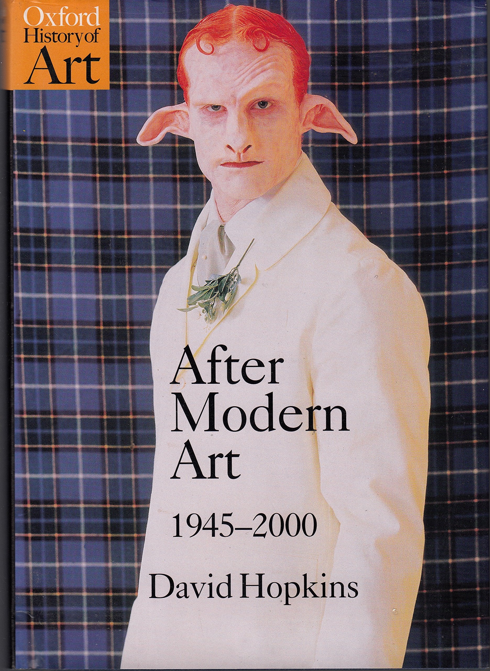 After Modern Art 1945-2000 (Oxford History of Art) Film, Art & Culture